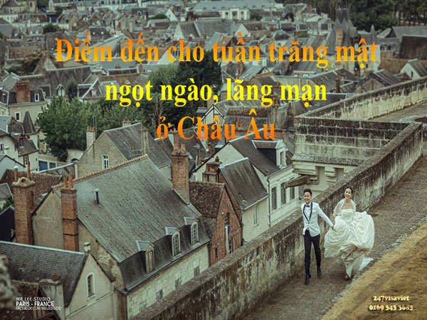 ĐIỂM ĐẾN CHO TUẦN TRĂNG MẬT NGỌT NGÀO Ở CHÂU ÂU