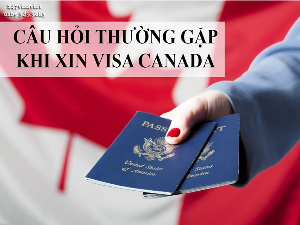 NHỮNG CÂU HỎI THƯỜNG GẶP KHI XIN VISA CANADA